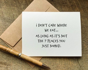quotes about life / funny greeting card / i don't care where we eat / birthday card for husband / just because card / thinking of you card
