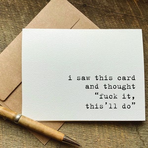 snarky cards / i saw this card and thought fuck it this'll do / funny birthday card for her him / rude irreverent profanity card