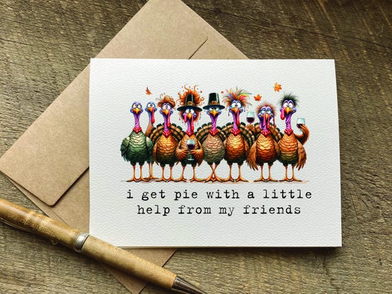 funny friendsgiving card / i get pie with a little help from my friends / thanksgiving dinner invitation / thanks giving greeting  / invite