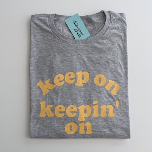 Keep On Keepin&#39; On T-Shirt, Crewneck Sweatshirt, or Hoodie
