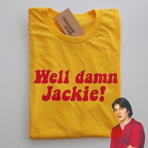 Well Damn, Jackie! T-Shirt and Sweatshirt