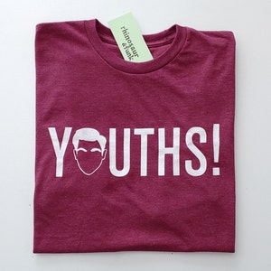 Youths! T-Shirt or Sweatshirt