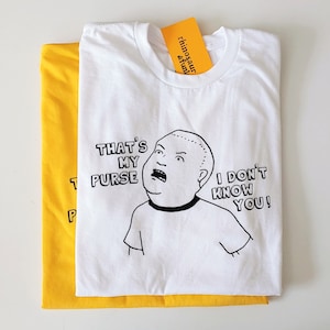 That&#39;s My Purse! T-Shirt or Sweatshirt