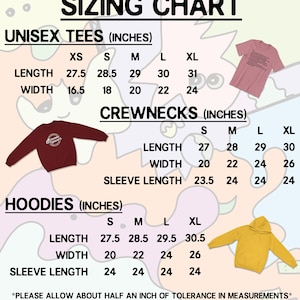 May include: A sizing chart for unisex tees, crewnecks, and hoodies, with measurements in inches. The chart includes length, width, and sleeve length for sizes XS to XL. The image also shows examples of the apparel: a maroon sweatshirt, a pink t-shirt, and a yellow hoodie.