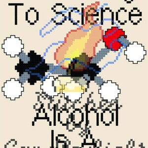 May include: A humorous illustration with a chemical formula for alcohol and the text "According to science, alcohol is a perfect solution".