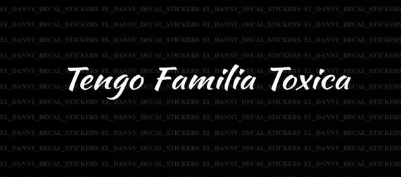 Tengo Familia Toxica Decal Sticker Funny Wife Girlfriend