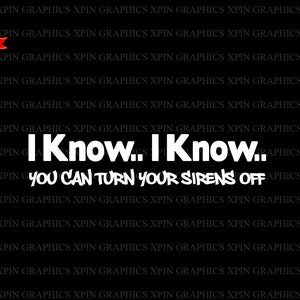 2x I Know.. I know.. You Can Turn Your Sirens Decal Stickers Vehicle Vinyl Graphic