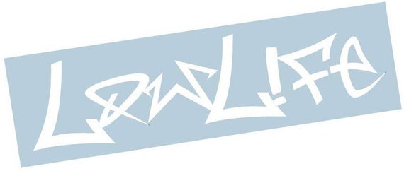 Low Life Graffiti Decal Transfer Sticker Etsy Low Life Graffiti Decal Transfer Sticker Etsy