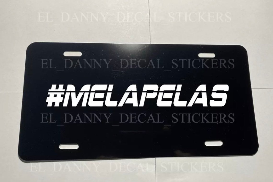 Me La Pelas License Plate Aluminum Trokiando Takuache Cuhh Etsy