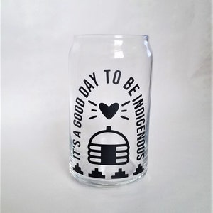 Good Day to be Indigenous glass cup - 16 oz - Navajo Hogan decal