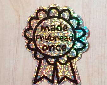 Made Frybread Once - Glitter Sticker 2.5" x 2.5"