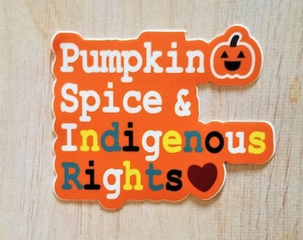 Pumpkin Spice & Indigenous Rights - Sticker 3" x 2.5"
