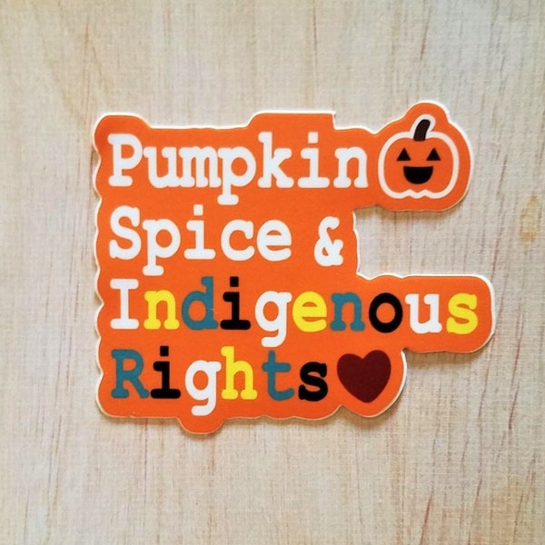Pumpkin Spice & Indigenous Rights - Sticker 3" x 2.5"
