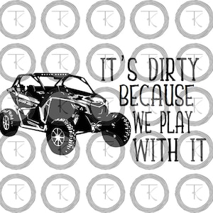Can Am Svg, Can Am, Buggy, 4x4, Svg, Png, Jpg, C'est sale parce que nous jouons avec, Canam, Can-Am, Utv, VTT, VTT Svg, Utv Svg, 4x4 Svg