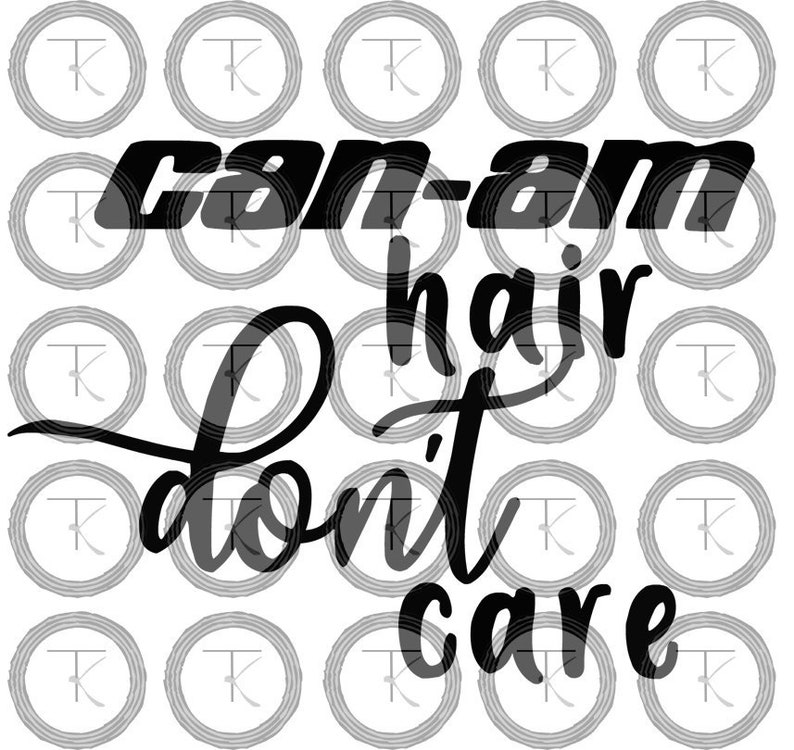 Download Can-am Hair Don't Care SVG JPG PNG Cut File Digital | Etsy