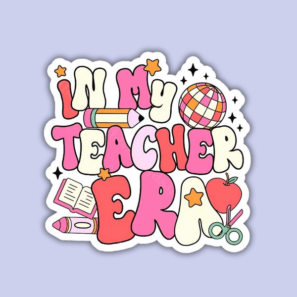 In My Teacher Era Sticker | Teacher Sticker | Teacher Gift | Laptop Sticker | Teacher Appreciation | End of School Gift