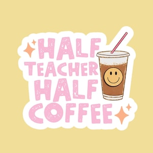 Pegatina "Mitad profesor, mitad café" / Pegatina de café para profesores / Pegatina de café helado / Pegatina para portátil de profesor / Regalo de fin de curso para profesores