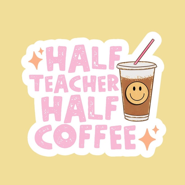 Pegatina "Mitad profesor, mitad café" / Pegatina de café para profesores / Pegatina de café helado / Pegatina para portátil de profesor / Regalo de fin de curso para profesores