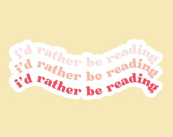 Rather Be Reading Vinyl Sticker | Bookish Sticker | Book Reading Sticker | Waterproof Laptop & Water Bottle Sticker | FREE SHIPPING!