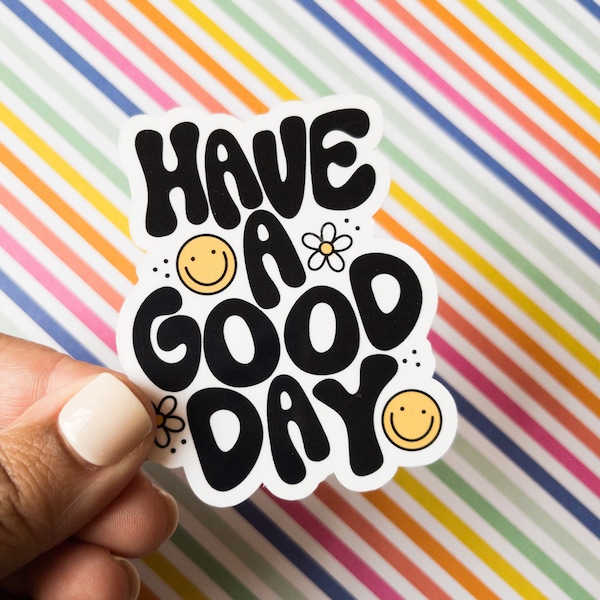 Have a Good Day Sticker | Mental Health Sticker | Self Care Sticker | Therapy Sticker | Positivity Sticker | Laptop Sticker | FREE SHIPPING!