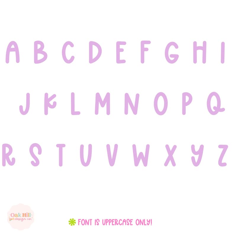 May include: A white background features the uppercase alphabet in a soft purple colour. The letters are arranged in three rows, with the text "FONT IS UPPERCASE ONLY!" at the bottom. The Oak Hill design co. logo is also visible.