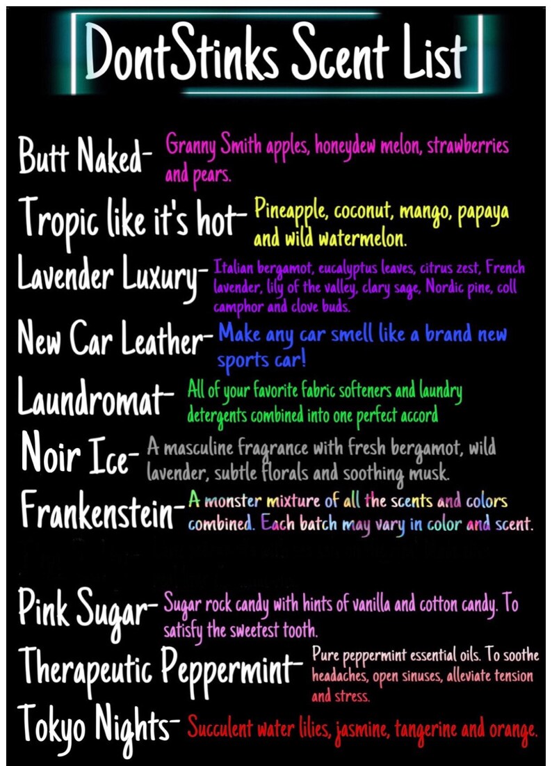 May include: A black and white image with a list of scents and their descriptions. The title is "DontStinks Scent List". The scents include "Butt Naked", "Tropic like it's hot", "Lavender Luxury", "New Car Leather", "Laundromat", "Noir Ice", "Frankenstein", "Pink Sugar", "Therapeutic Peppermint", and "Tokyo Nights".