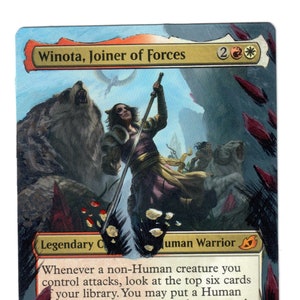 May include: Winota, Joiner of Forces is a Magic: The Gathering card featuring a woman with a sword and a wolf. The card text reads: "Whenever a non-Human creature you control attacks, look at the top six cards of your library. You may put a Human creature card from among them onto the battlefield tapped and attacking. It gains indestructible until end of turn. Put the rest of the cards on the bottom of your library in a random order."