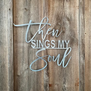 then SINGS MY soul