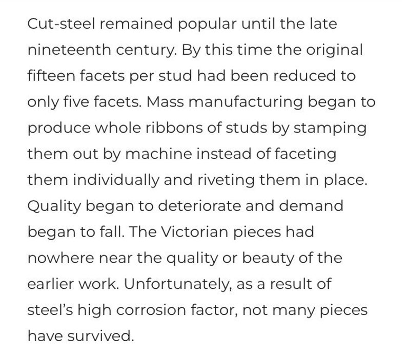 May include: A text-based image explaining the history of cut-steel jewelry. Cut-steel jewelry was popular until the late 19th century, when mass production led to a decline in quality.
