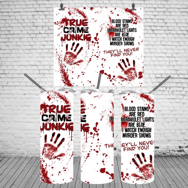 True Crime Junkie, Enough Crime Shows, Never Find You, Blood, 20oz Skinny Tumbler, Straight Tumbler, Sublimation Design, Digital Download