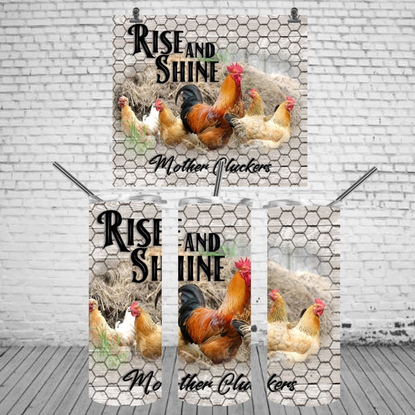 Rise and Shine, Mother Cluckers, Chickens, Farm Life, Press, Straight Tumbler, 20oz Skinny Tumbler, Sublimation Design, Digital Download