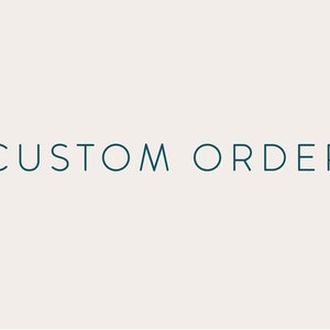 May include: Text graphic with the words "CUSTOM ORDER" in a dark teal colour on a white background.