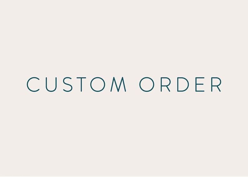 May include: Text graphic with the words "CUSTOM ORDER" in a dark teal color on a white background.