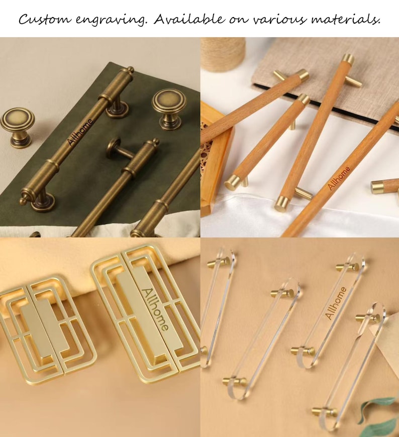 May include: A collection of cabinet hardware, including knobs and pulls, in various styles and materials. The hardware includes brass, wood, and acrylic options. The text "Allhome" is engraved on some pieces. The image also includes the text "Custom engraving. Available on various materials."