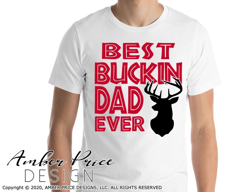 Free Free 259 T Shirt Best Buckin Dad Ever Svg SVG PNG EPS DXF File
