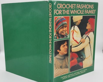 Vintage Hardcover- Crochet Fashions for the Whole Family 1979
