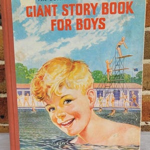 May include: Vintage book cover for "Giant Story Book For Boys". The illustration shows a smiling boy in a pool, with other boys diving and swimming. The title is in red letters against a blue sky background.