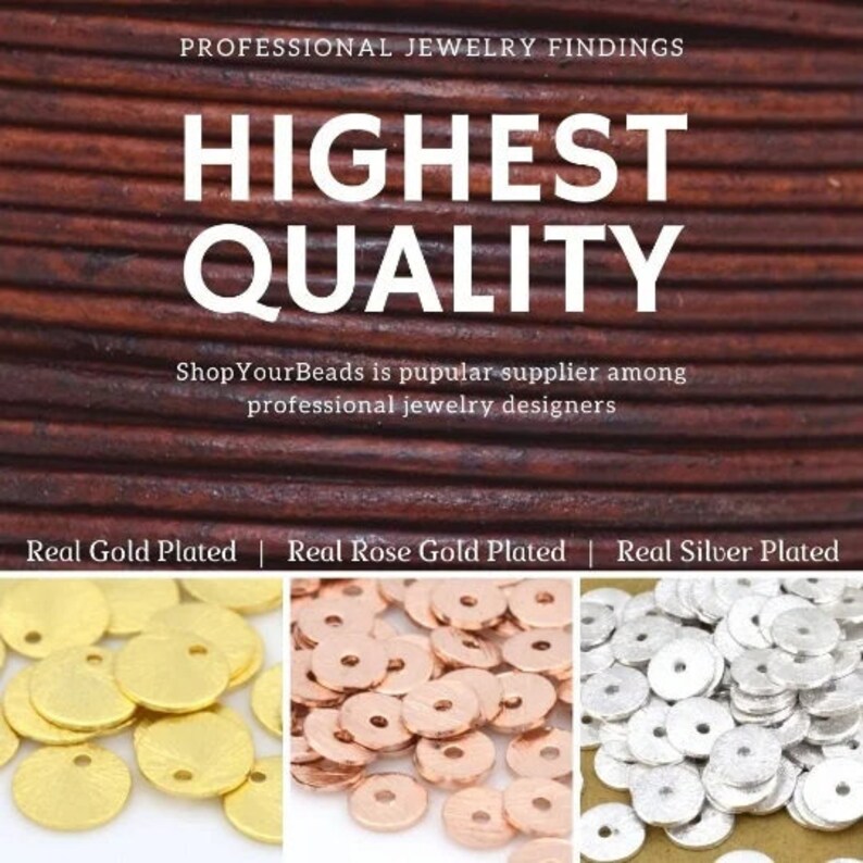 May include: Three groups of round, flat metal beads with holes in the center. The beads are gold, rose gold, and silver plated. The text "Real Gold Plated", "Real Rose Gold Plated", and "Real Silver Plated" is above each group of beads. The text "HIGHEST QUALITY" is at the top of the image. The text "ShopYourBeads is pupular supplier among professional jewelry designers" is below the beads.