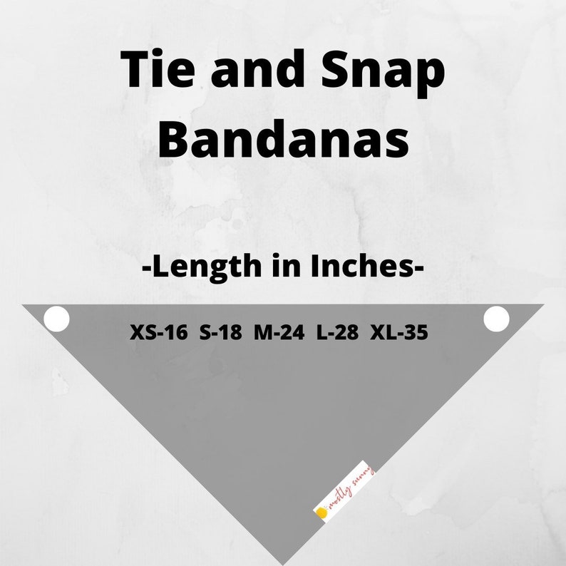 May include: Gray triangle bandana with white tie and snap closures. The bandana has a white circle on each corner. The text "Tie and Snap Bandanas" is at the top of the image. The text "Length in Inches" is below the title. The text "XS-16 S-18 M-24 L-28 XL-35" is below the text "Length in Inches".