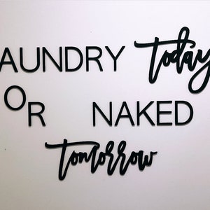 Laundry today or naked tomorrow, wood words, wood word cut out, laser cut, wedding gift, wooden wall art, home decor, laundry room decor art