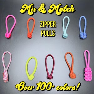 May include: A collection of nine colorful cord zipper pulls in various shades including pink, orange, light blue, lime green, and maroon. The text Mix & Match ZIPPER PULLS and Over 100+ colors! is displayed in yellow font against a dark background.