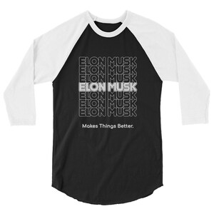 Elon Musk Makes Things Better 3/4 sleeve raglan shirt
