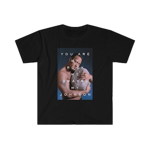 Tu sei la mia roccia, il mio Dwayne, la mia t-shirt softstyle unisex Johnson