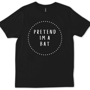 Pretend I&#39;m A Bat Halloween Costume Funny Gift Simple Party T-shirt
