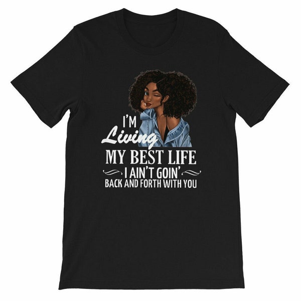 I'm Living My Best Life I Ain't Goin' Back And For shirt