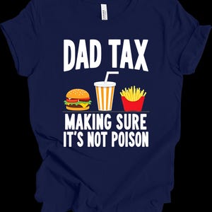 Dad Tax Shirt Funny, Food Joke Dad Tee, Fast Food Humor T-Shirt, Father&#39;s Day Gift from Kids, Burger Fries Soda Dad Tee, Dad Joke Shirt
