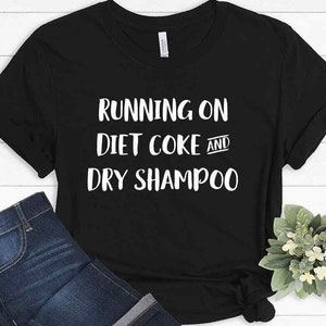 Running On Diet Coke And Dry Shampoo Mom Life Funny Gift Mothers Day T-shirt