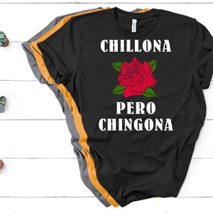 Chingona shirt,Mexican Shirt Women,Chillona pero Chingona,Mexico Shirt Women,Latina Shirt,Chingona Af,latina,Mexican shirt,Spanish,Unisex