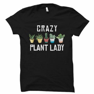 Crazy Plant Lady Shirt, Funny Plant Lover Tee, Plant Mom Succulent Shirt, Indoor Plant Humor Gift, Botanical Garden Lady T-Shirt
