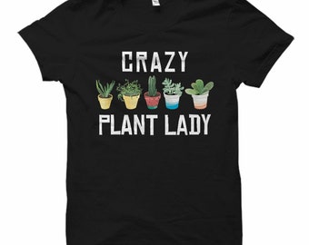 Crazy Plant Lady Shirt, Funny Plant Lover Tee, Plant Mom Succulent Shirt, Indoor Plant Humor Gift, Botanical Garden Lady T-Shirt